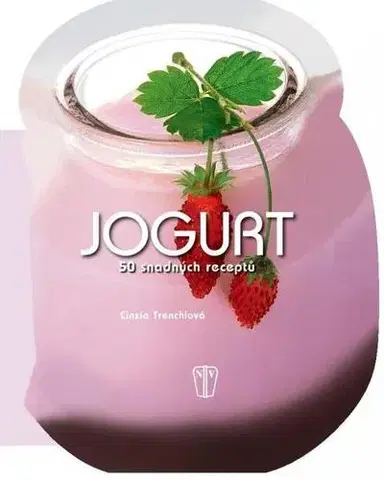 Kuchárky - ostatné Jogurt - 50 snadných receptů - Cinzia Trenchiová