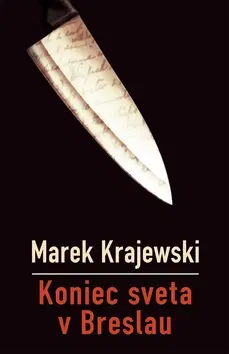 Detektívky, trilery, horory Koniec sveta v Breslau - Marek Krajewski