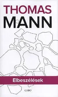 Novely, poviedky, antológie Elbeszélések - Thomas Mann