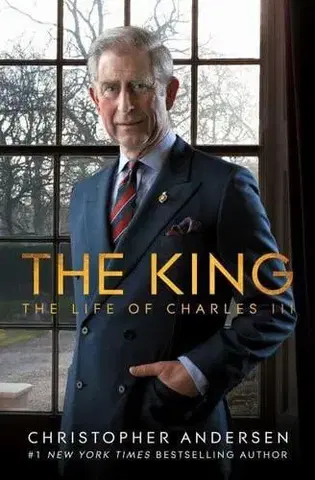 Osobnosti The King: The Life of Charles III - Christopher Andersen