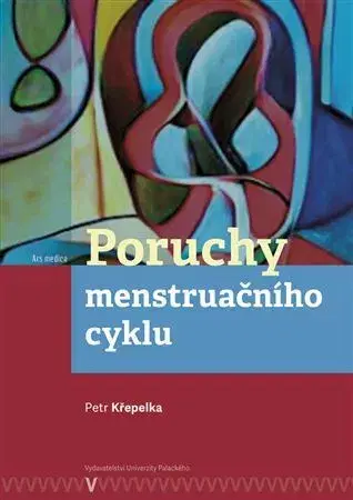 Gynekológia a pôrodníctvo Poruchy menstruačního cyklu - Petr Křepelka