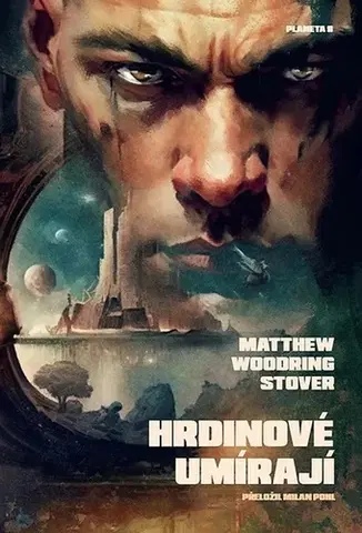 Sci-fi a fantasy Hrdinové umírají - Matthew Woodring Stover