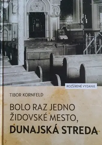 Slovenské a české dejiny Bolo raz jedno židovské mesto, Dunajská Streda - Kornfeld Tibor