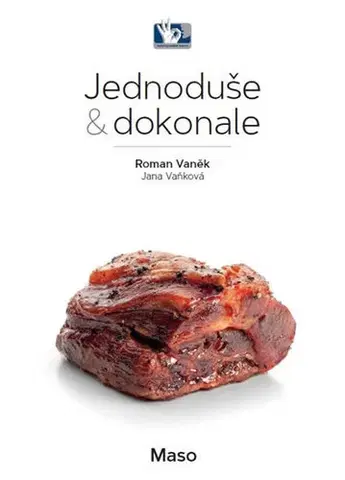 Mäso, Ryby Maso - Jednoduše & dokonale 2. vydání - Roman Vaněk