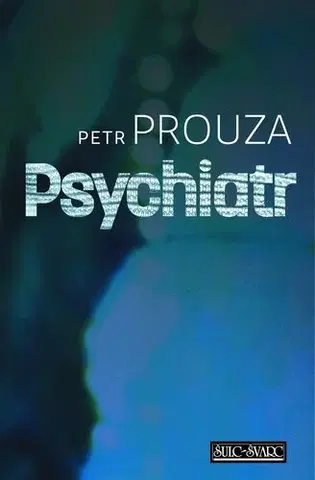 Romantická beletria Psychiatr - Petr Prouza