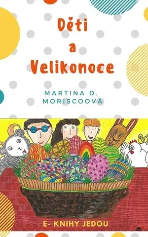 Pre deti a mládež - ostatné Děti a Velikonoce - Martina D. Moriscoová