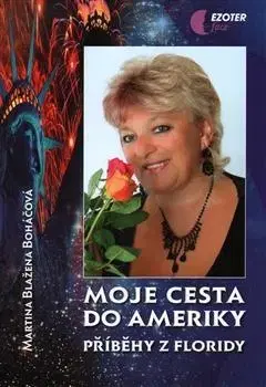 Ezoterika - ostatné Moje cesta do Ameriky - Martina Blažena Boháčová