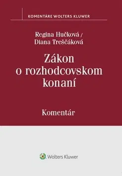 Zákony, zbierky zákonov Zákon o rozhodcovskom konaní - Komentár - Regina Hučková,Diana Treščáková
