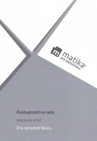 Matematika Matika pre spolužiakov: Postupnosti a rady (pracovný zošit) - Marek Liška,Tomáš Valenta,Lukáš Král