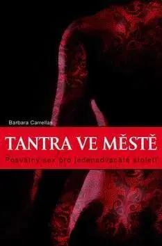 Sex a erotika Tantra ve městě - Barbara Carrellas