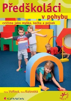 Výchova, cvičenie a hry s deťmi Předškoláci v pohybu - Ilona Kolovská,Hana Volfová