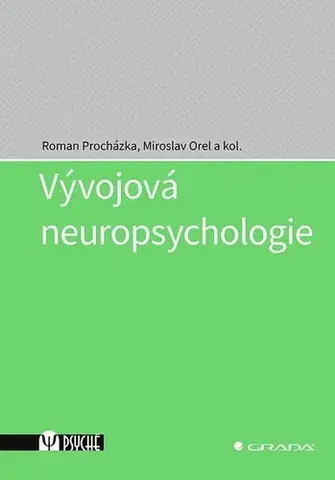 Psychiatria a psychológia Vývojová neuropsychologie - Roman Procházka,Miroslav Orel,Kolektív autorov