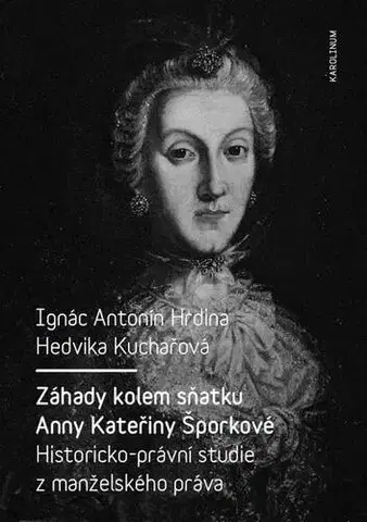História Záhady kolem sňatku Anny Kateřiny Šporkové - Ignác Antonín Hrdina,Hedvika Kuchařová