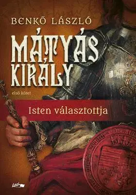 História - ostatné Mátyás király I. - Isten választottja - László Benkő