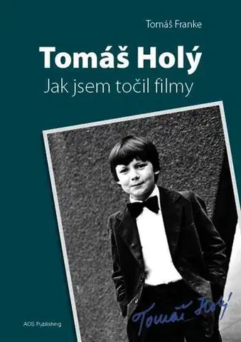 Film, hudba Tomáš Holý - Jak jsem točil filmy - Tomáš Franke