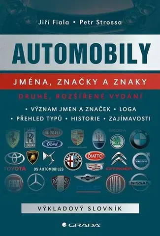 Auto, moto Automobily: jména, značky a znaky - 2., rozšířené vydání - Jiří Fiala,Petr Strossa