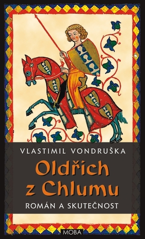 Historické romány Oldřich z Chlumu – román a skutečnost - Vlastimil Vondruška