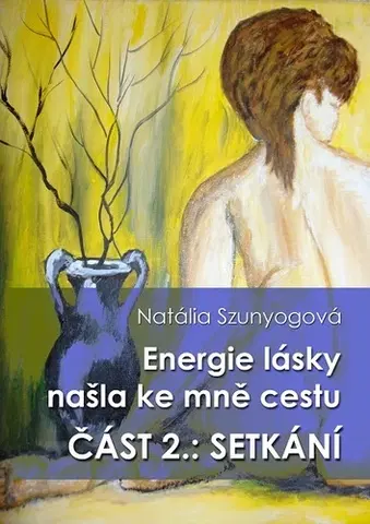 Ezoterika - ostatné Energie lásky našla ke mně cestu - Natália Szunyogová
