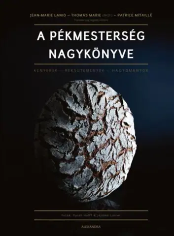 Kuchárky - ostatné A pékmesterség nagykönyve - Kenyerek - Péksütemények - Hagyományok - Kolektív autorov