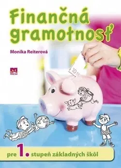 Učebnice pre ZŠ - ostatné Finančná gramotnosť pre 1. stupeň základných škôl - Monika Reiterová