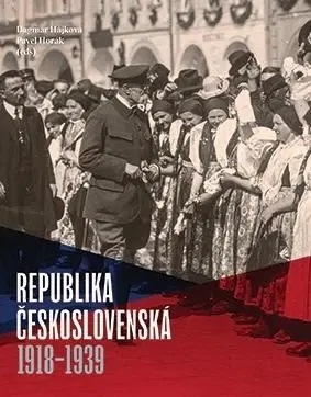 Slovenské a české dejiny Republika československá 1918 - 1939 - Dagmar Hájková,Pavel Horák