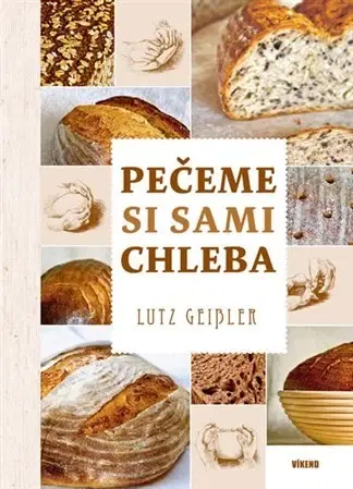 Kuchárky - ostatné Pečeme si sami chleba - Lutz Geisler