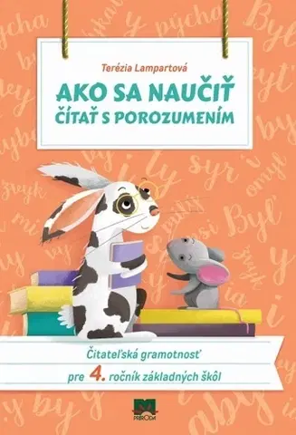 Slovenský jazyk Ako sa naučiť čítať s porozumením Čitateľská gramotnosť pre 4. ročník základných škôl - Terézia Lampartová