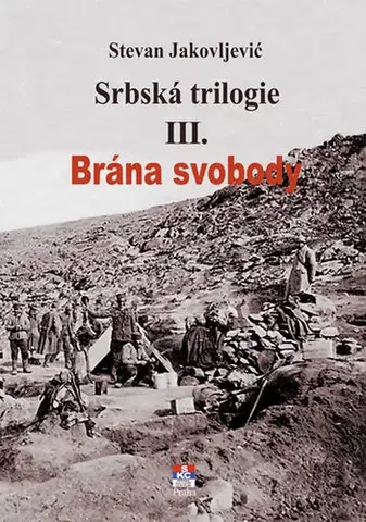 Vojnová literatúra - ostané Srbská trilogie III. Brána svobody - Stevan Jakovljevic