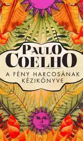 Citáty, výroky, aforizmy, príslovia, porekadlá A fény harcosának kézikönyve - Paulo Coelho,Viktória Nagy