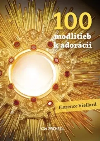 Kresťanstvo 100 modlitieb k adorácii - Florence Viellard