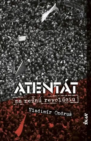 História Atentát na nežnú revolúciu - Vladimír Ondruš