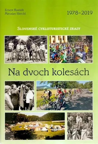 Beh, bicyklovanie, plávanie Na dvoch kolesách (Slovenské cykloturistické zrazy) - Ernest Rusnák,Miroslav Herchl