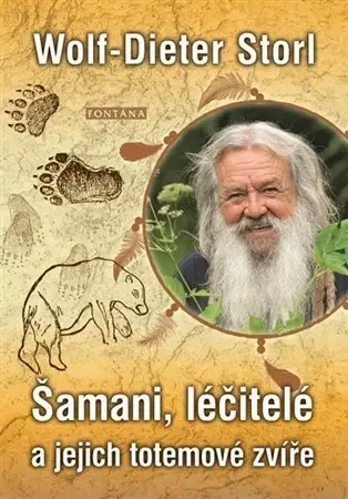 Mystika, proroctvá, záhady, zaujímavosti Šamani, léčitelé a jejich totemové zvíře - Wolf-Dieter Storl