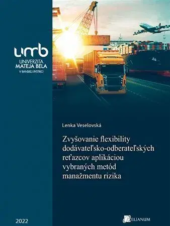 Manažment Zvyšovanie flexibility dodávateľsko-odberateľských reťazcov aplikáciou vybraných metód manažmentu rizika - Lenka Veselovská