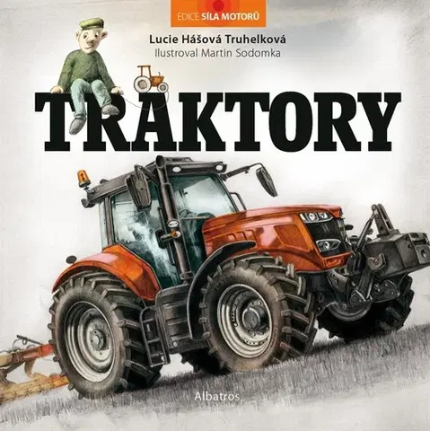 Auto, moto Traktory - Lucie Hášová Truhelková,Martin Sodomka