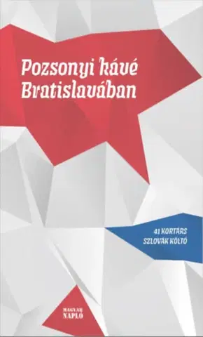 Novely, poviedky, antológie Pozsonyi kávé Bratislavában - 41 kortárs szlovák költő - Kolektív autorov