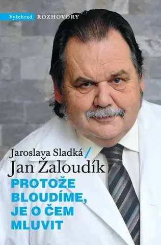 Medicína - ostatné Protože bloudíme, je o čem mluvit - Jaroslava Sladká,Jan Žaloudík