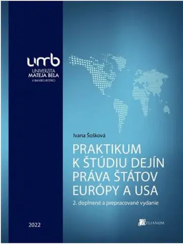 Pre vysoké školy Praktikum k štúdiu dejín práva štátov Európy a USA, 2. vydanie - Ivana Šošková