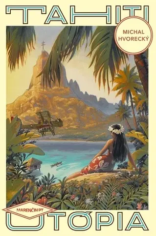 Romantická beletria Tahiti - Michal Hvorecký