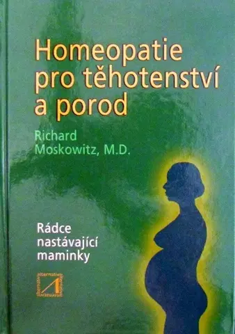 Tehotenstvo a pôrod Homeopatie pro těhotenství a porod - Richard Moskowitz