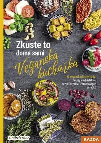Kuchárky - ostatné Zkuste to doma sami: Veganská kuchařka - Tým smarticular.net