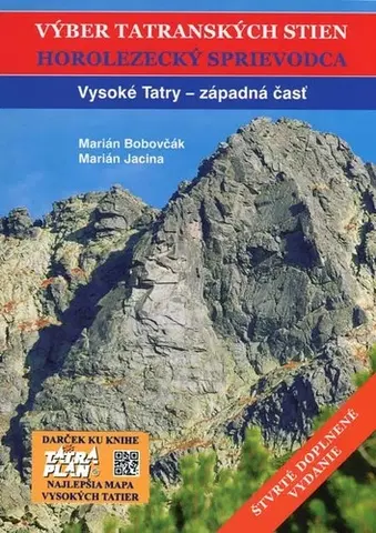 Turistika, skaly Výber tatranských stien - Vysoké Tatry západná časť, 4. vydanie (horolezecký sprievodca) - Marián Bobovčák,Marián Jacina