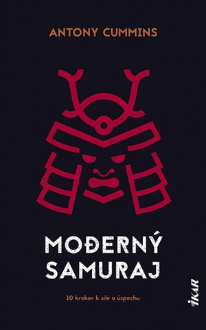Rozvoj osobnosti Moderný samuraj - Antony Cummins,Martin Katuščák,František Paulovič