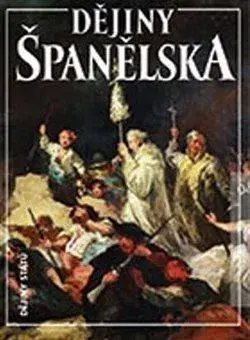 Svetové dejiny, dejiny štátov Dějiny Španělska, 2. vydání - Jiří Chalupa