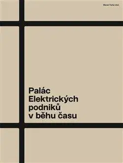 Architektúra Palác Elektrických podniků v běhu času - Jiří Kolísko,Radomíra Sedláková,Marek Tichý