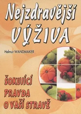 Zdravie, životný štýl - ostatné Nejzdravější výživa, 2. vydání - Helmut Wandmaker
