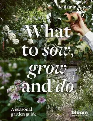 Okrasná záhrada What to Sow, Grow and Do - Benjamin Pope