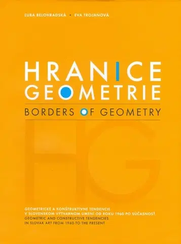 Dejiny, teória umenia Hranice geometrie/Borders of Geometry - Ľuba Belohradská,Eva Trojanová,Beata Havelská
