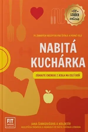 Zdravá výživa, diéty, chudnutie Nabitá kuchárka - Jana Šimkovičová,Kolektív autorov