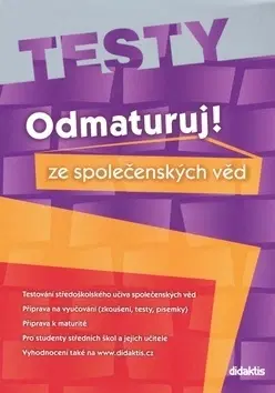 Učebnice pre SŠ - ostatné Odmaturuj! ze společenských věd TESTY - Kolektív autorov